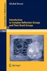 Introduction to Complex Reflection Groups and Their Braid Groups (Lecture Notes in Mathematics #1988) By Michel Broué Cover Image