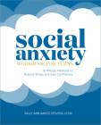 Social Anxiety Workbook for Teens: 10-Minute Methods to Reduce Stress and Gain Confidence Cover Image