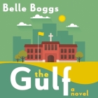 The Gulf Lib/E By Amanda Dolan (Read by), Belle Boggs Cover Image