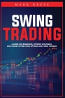 Swing trading: A guide for beginners, options strategies, and trade system stock options and forex trading Cover Image