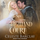 A Spy at the Highland Court By Celeste Barclay, Paul Woodson (Read by) Cover Image