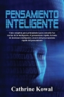 Pensamiento inteligente: Guía completa para principiantes para entender las teorías de la inteligencia, el pensamiento rápido, la toma de decis Cover Image