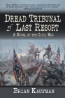 Dread Tribunal of Last Resort: A Novel of the Civil War Cover Image