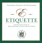 E-Etiquette: The Definitive Guide to Proper Manners in Today's Digital World By National League of Cotillions Cover Image