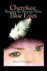 Cherokee Blue Eyes: Keeping the Heritage Alive By Brian E. Voncannon Cover Image