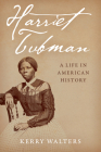 Harriet Tubman: A Life in American History By Kerry Walters Cover Image