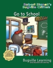 Go to School. A Bugville Critters Picture Book: 15th Anniversary By Bugville Learning, Robert Stanek (Illustrator) Cover Image
