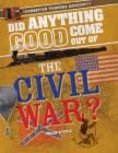 Did Anything Good Come Out of the Civil War? (Innovation Through Adversity) By Philip Steele Cover Image