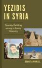 Yezidis in Syria: Identity Building Among a Double Minority By Sebastian Maisel Cover Image