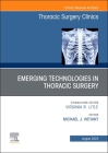 Emerging Technologies in Thoracic Surgery, an Issue of Thoracic Surgery Clinics: Volume 33-3 (Clinics: Surgery #33) Cover Image