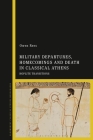 Military Departures, Homecomings and Death in Classical Athens: Hoplite Transitions By Owen Rees Cover Image