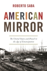 American Mirror: The United States and Brazil in the Age of Emancipation (America in the World #37) By Roberto Saba Cover Image