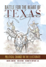 Battle for the Heart of Texas: Political Change in the Electorate By Mark Owens, Ken Wink, Kenneth Bryant Cover Image