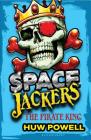 The Pirate King (Spacejackers) By Huw Powell Cover Image