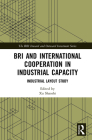 BRI and International Cooperation in Industrial Capacity: Industrial Layout Study Cover Image