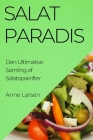 Salatparadis: Den Ultimative Samling af Salatopskrifter By Anne Larsen Cover Image