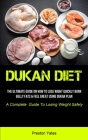 Dukan Diet: The Ultimate Guide On How To Lose Wight Quickly, Burn Belly Fats & Feel Great Using Dukan Plan (A Complete Guide To Lo By Preston Yates Cover Image
