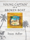 Young Captain on a Broken Boat: Childhood memories of a World War II Jewish refugee turned away from British Palestine to an island prison in Mauritiu By Isaac Adler Cover Image