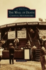 The Wall of Death: Carnival Motordromes By David Gaylin Cover Image