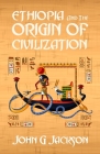 Ethiopia And The Origin Of Civilization By John Jackson Cover Image