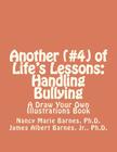 Another (#4) of Life's Lessons: Handling Bullying: A Draw Your Own Illustrations Book By Jr. Barnes, James Albert, Nancy Marie Barnes Cover Image