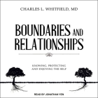 Boundaries and Relationships: Knowing, Protecting and Enjoying the Self By Charles L. Whitfield, Jonathan Yen (Read by) Cover Image