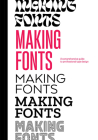 Making Fonts: A Comprehensive Guide to Professional Type-Design By Chris Campe, Ulrike Rausch Cover Image