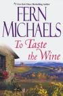 To Taste The Wine By Fern Michaels Cover Image