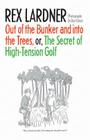 Out of the Bunker and into the Trees, or The Secret of High-Tension Golf By Rex Lardner Cover Image