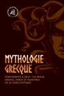 Mythologie grecque: D'Aphrodite à Zeus - Les dieux, déesses, héros et monstres de la Grèce antique By History Activist Readers Cover Image