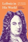 Leibniz in His World: The Making of a Savant By Audrey Borowski Cover Image
