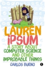 Lauren Ipsum: A Story About Computer Science and Other Improbable Things By Carlos Bueno Cover Image