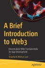 A Brief Introduction to Web3: Decentralized Web Fundamentals for App Development Cover Image