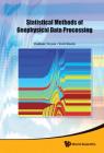 Statistical Methods of Geophysical Data Processing By Vladimir Troyan, Yurii Kiselev Cover Image
