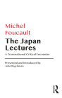 The Japan Lectures: A Transnational Critical Encounter By Michel Foucault Cover Image