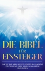 Die Bibel für Einsteiger: Wie Sie die Bibel leicht verstehen, richtig deuten und ihre Lehren im Alltag anwenden By Tammo Frerichs Cover Image