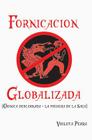 Fornicacion globalizada: Cronica descarnada (La primera de la saga) Cover Image