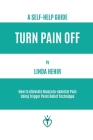 Turn Pain Off: How to Alleviate Musculo-skeletal Pain Using Trigger Point Relief Technique By Linda Hehir Cover Image