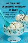 Dolci Palline: Un Delizioso Ricettario Di Gelati By Elisa Ferretti Cover Image
