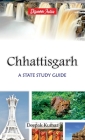 Chattisgarh: A State Study Guide By Deepak Kumar Cover Image