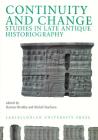 Continuity and Change: Studies in the Late Antique Historiography By Dariusz Brodka (Editor), Michal Stachura (Editor) Cover Image