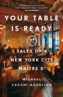 Your Table Is Ready: Tales of a New York City Maître D' Cover Image