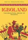 Igboland: The Beautiful Bride of Nigeria By Mazi S. G. Nwachukwu Okoli Cover Image