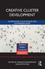 Creative Cluster Development: Governance, Place-Making and Entrepreneurship (Regions and Cities) By Marlen Komorowski (Editor), Ike Picone (Editor) Cover Image