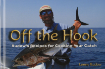 Off the Hook: Rudow's Recipes for Cooking Your Catch By Lenny Rudow Cover Image