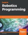 Learn Robotics Programming: Build and control autonomous robots using Raspberry Pi 3 and Python Cover Image