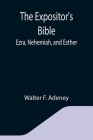 The Expositor's Bible: Ezra, Nehemiah, and Esther By Walter F. Adeney Cover Image