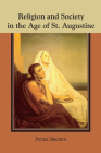Religion and Society in the Age of St. Augustine By Peter Brown Cover Image