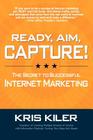 Ready, Aim, Capture! The Secret to Successful Internet Marketing Cover Image