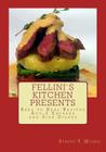 Fellini's Kitchen Presents Reel to Real Recipes: Act-2 Entrees and Side Dishes By Stacey Moore Cover Image